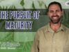 THE PURSUIT OF MATURITY