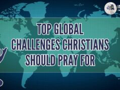 TOP GLOBAL CHALLENGES CHRISTIANS SHOULD PRAY FOR