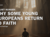 A QUIET HUNGER: WHY SOME EUROPEANS RETURN TO FAITH